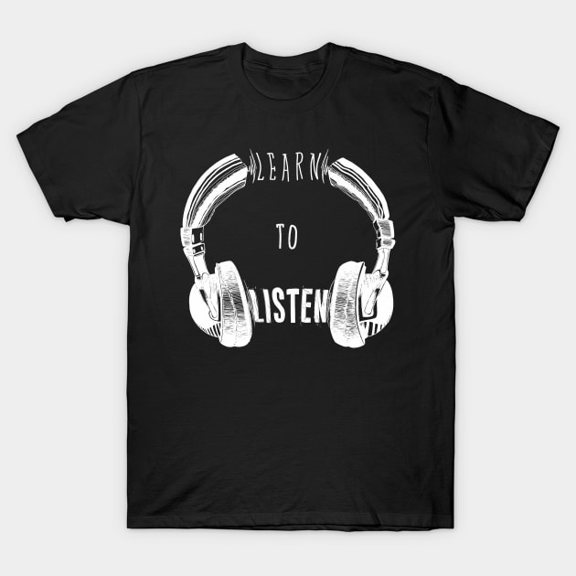 Learn to listen T-Shirt by BRAVE CREATION